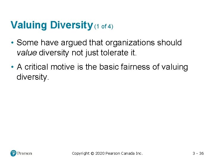 Valuing Diversity (1 of 4) • Some have argued that organizations should value diversity