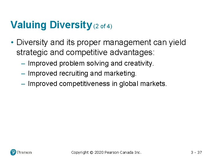 Valuing Diversity (2 of 4) • Diversity and its proper management can yield strategic