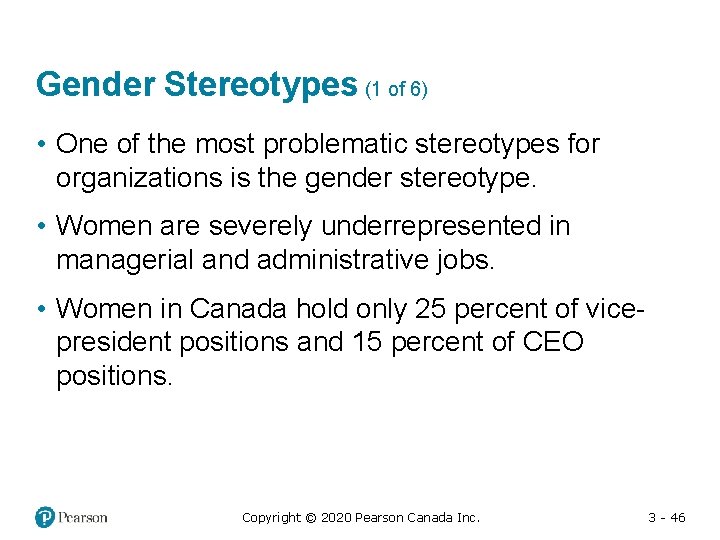 Gender Stereotypes (1 of 6) • One of the most problematic stereotypes for organizations