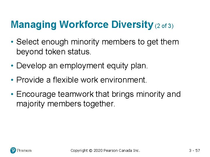Managing Workforce Diversity (2 of 3) • Select enough minority members to get them