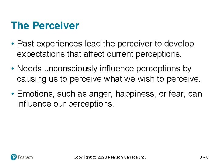 The Perceiver • Past experiences lead the perceiver to develop expectations that affect current