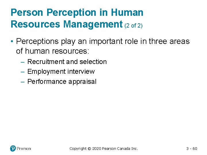 Person Perception in Human Resources Management (2 of 2) • Perceptions play an important