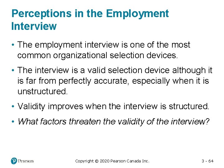 Perceptions in the Employment Interview • The employment interview is one of the most