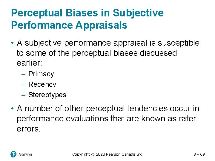 Perceptual Biases in Subjective Performance Appraisals • A subjective performance appraisal is susceptible to