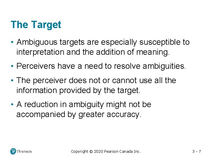 The Target • Ambiguous targets are especially susceptible to interpretation and the addition of