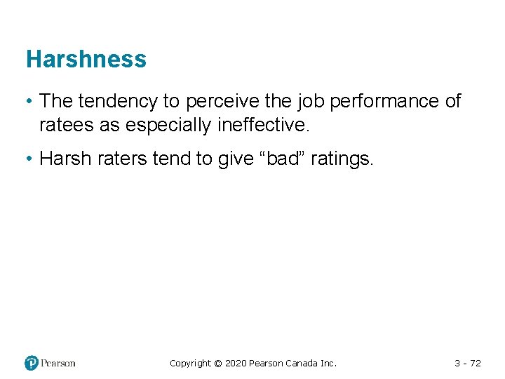 Harshness • The tendency to perceive the job performance of ratees as especially ineffective.