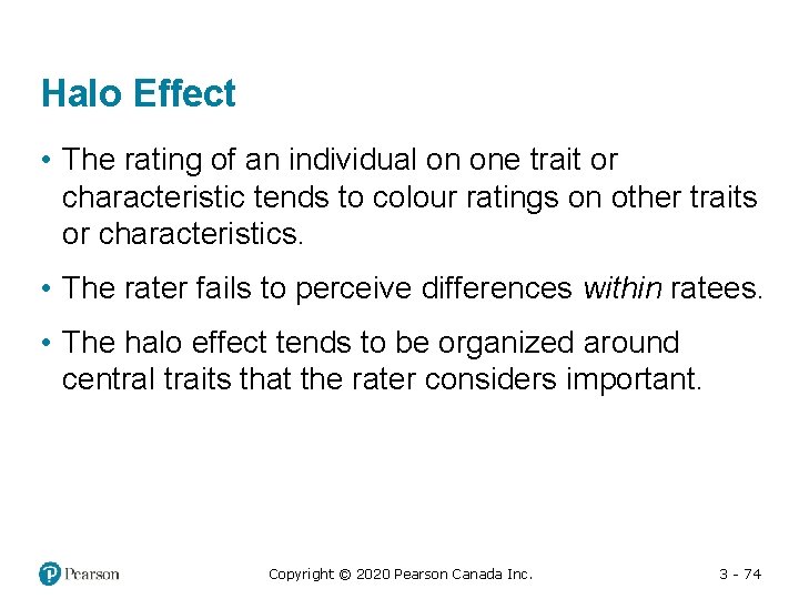 Halo Effect • The rating of an individual on one trait or characteristic tends