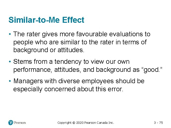 Similar-to-Me Effect • The rater gives more favourable evaluations to people who are similar