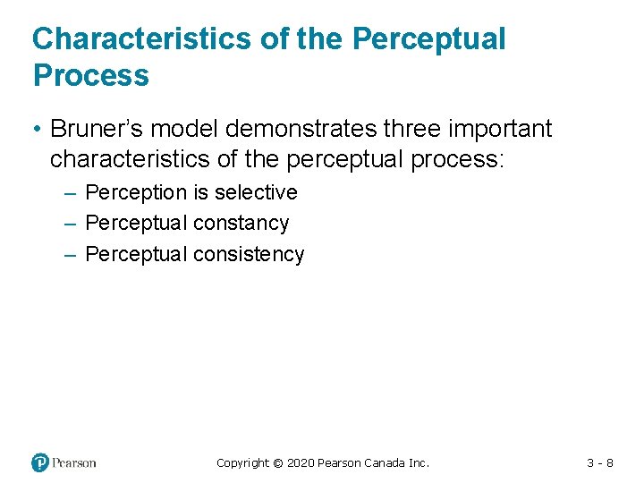 Characteristics of the Perceptual Process • Bruner’s model demonstrates three important characteristics of the