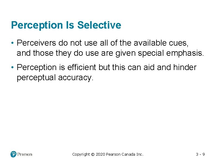 Perception Is Selective • Perceivers do not use all of the available cues, and