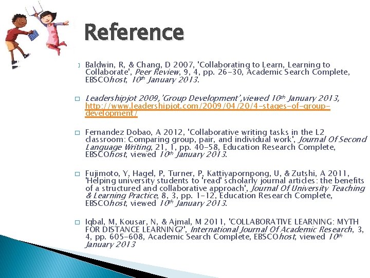 Reference � � � Baldwin, R, & Chang, D 2007, 'Collaborating to Learn, Learning