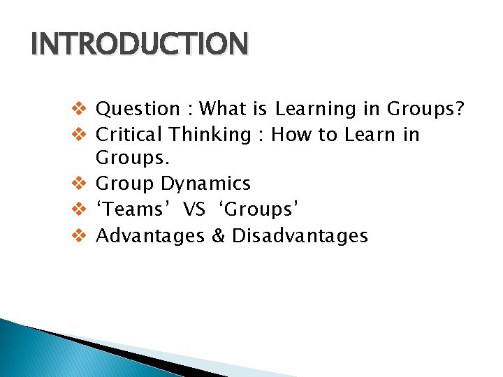 INTRODUCTION v Question : What is Learning in Groups? v Critical Thinking : How