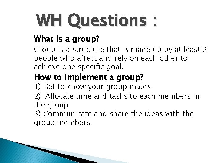 WH Questions : What is a group? Group is a structure that is made
