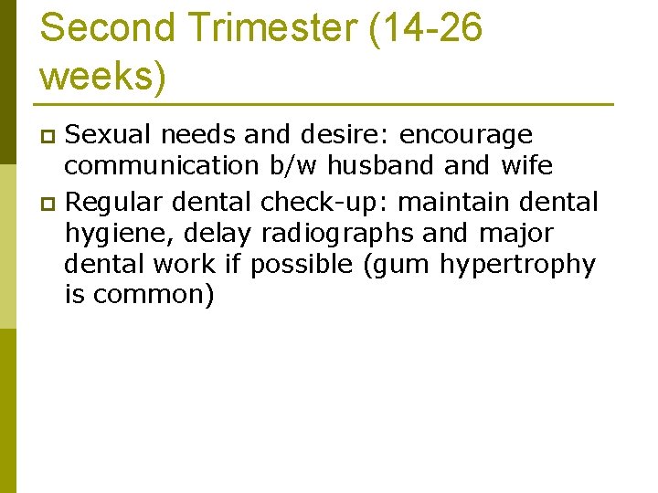 Second Trimester (14 -26 weeks) Sexual needs and desire: encourage communication b/w husband wife