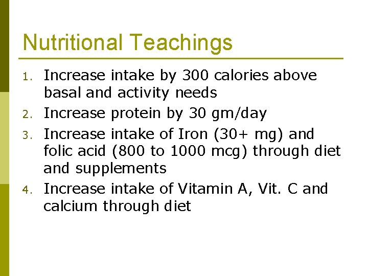 Nutritional Teachings 1. 2. 3. 4. Increase intake by 300 calories above basal and