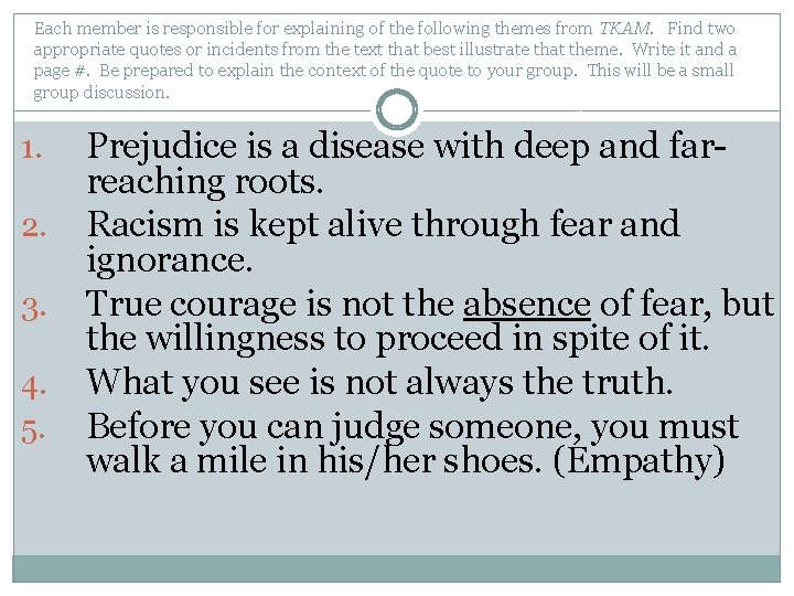 Each member is responsible for explaining of the following themes from TKAM. Find two