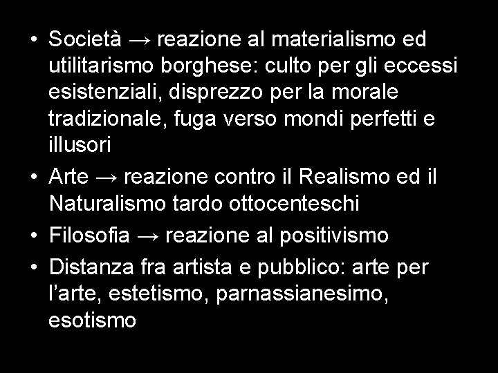  • Società → reazione al materialismo ed utilitarismo borghese: culto per gli eccessi