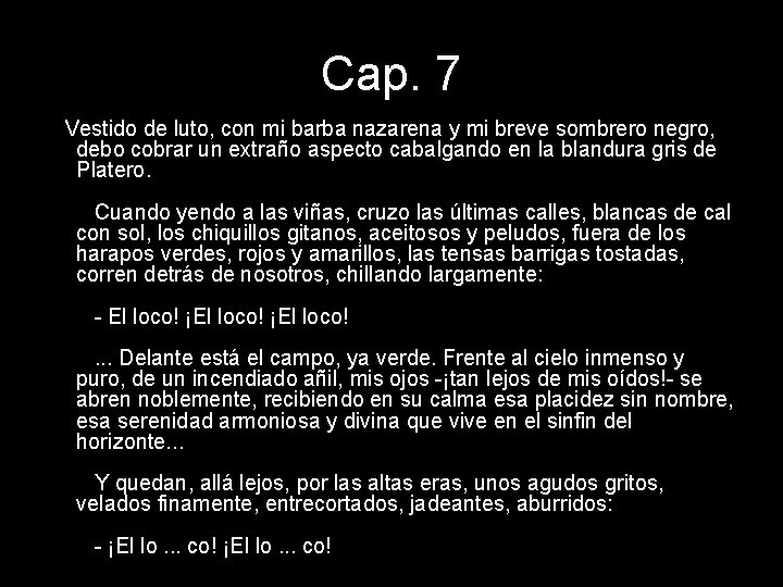 Cap. 7 Vestido de luto, con mi barba nazarena y mi breve sombrero negro,