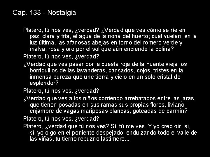 Cap. 133 - Nostalgia Platero, tú nos ves, ¿verdad? ¿Verdad que ves cómo se