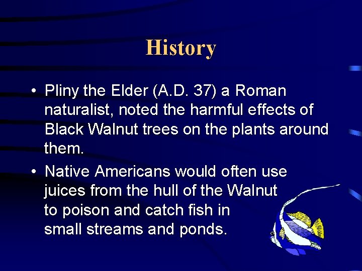 History • Pliny the Elder (A. D. 37) a Roman naturalist, noted the harmful