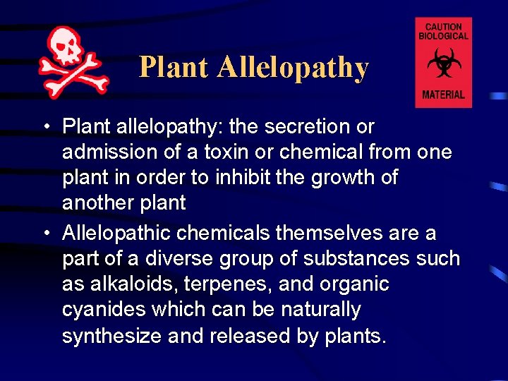 Plant Allelopathy • Plant allelopathy: the secretion or admission of a toxin or chemical