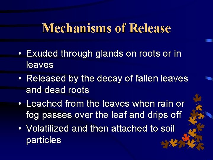 Mechanisms of Release • Exuded through glands on roots or in leaves • Released