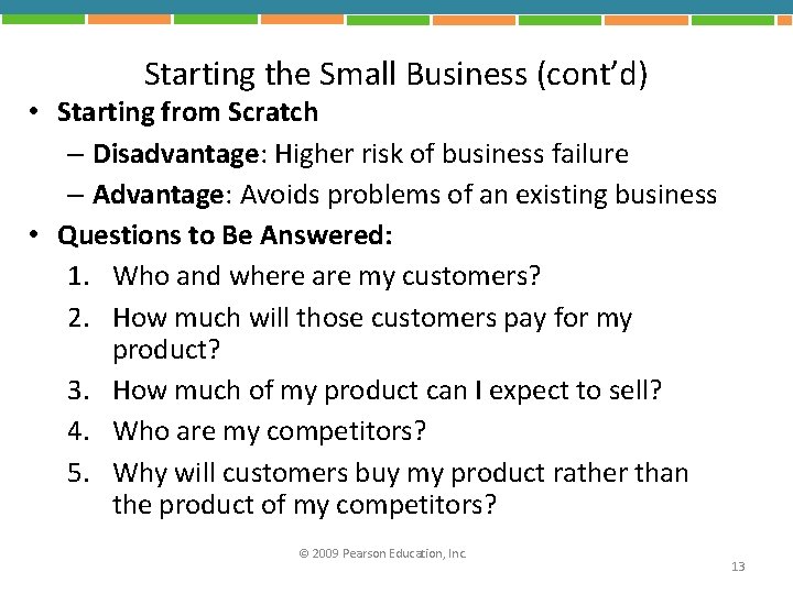 Starting the Small Business (cont’d) • Starting from Scratch – Disadvantage: Higher risk of