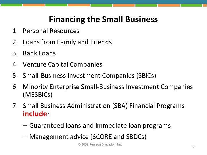 Financing the Small Business 1. Personal Resources 2. Loans from Family and Friends 3.