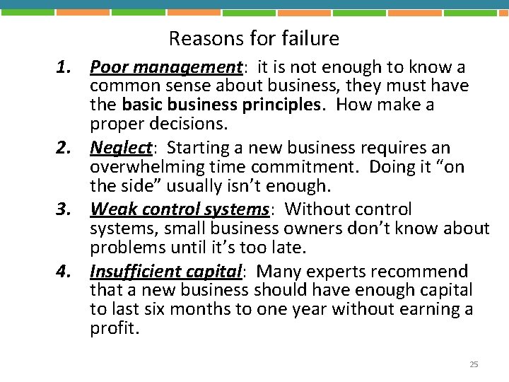 Reasons for failure 1. Poor management: it is not enough to know a common