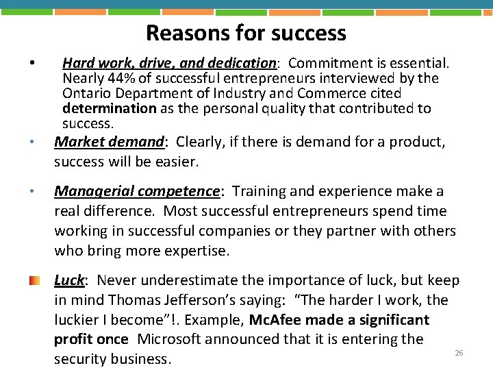 Reasons for success • • • Hard work, drive, and dedication: Commitment is essential.