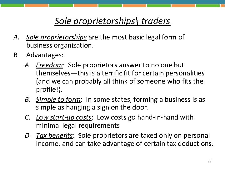 Sole proprietorships traders A. Sole proprietorships are the most basic legal form of business