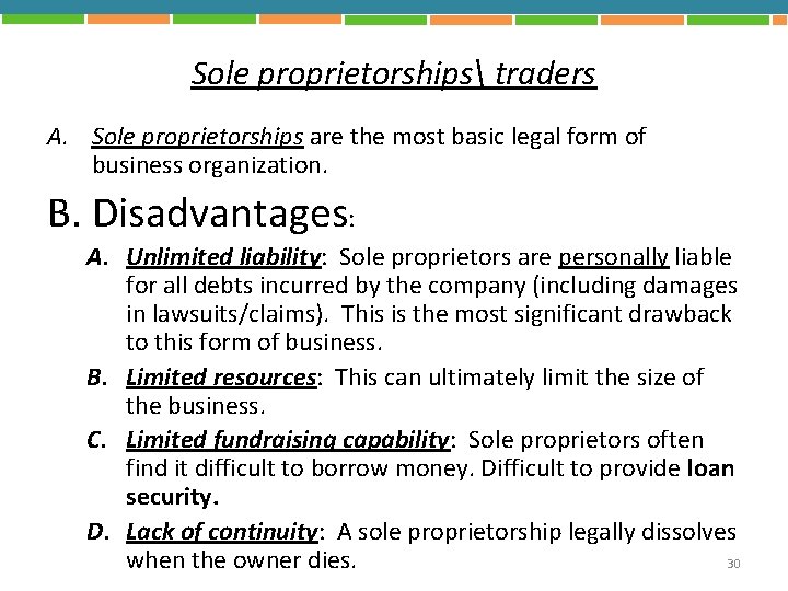 Sole proprietorships traders A. Sole proprietorships are the most basic legal form of business