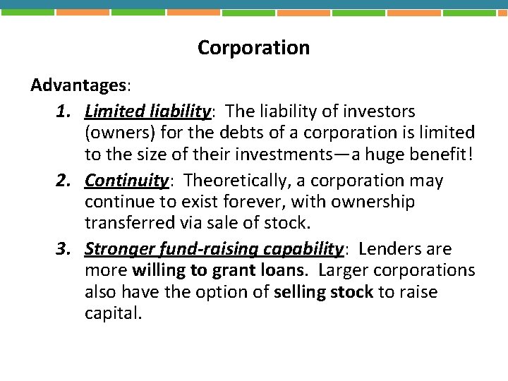 Corporation Advantages: 1. Limited liability: The liability of investors (owners) for the debts of