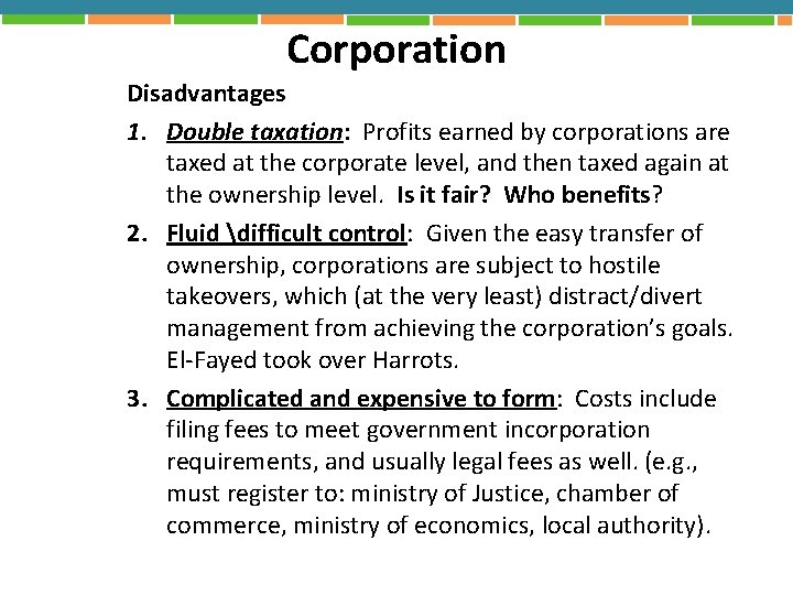 Corporation Disadvantages 1. Double taxation: Profits earned by corporations are taxed at the corporate