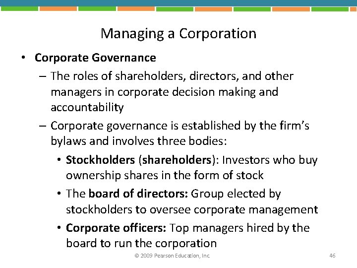 Managing a Corporation • Corporate Governance – The roles of shareholders, directors, and other