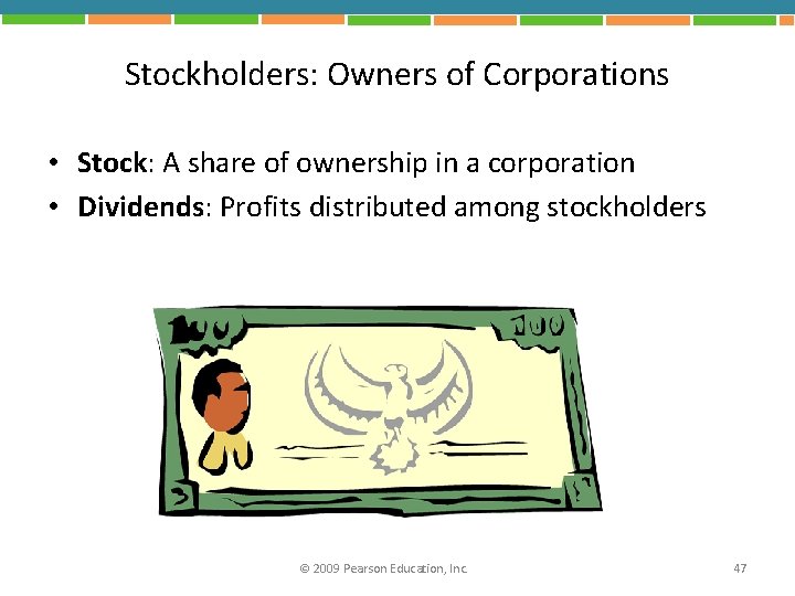 Stockholders: Owners of Corporations • Stock: A share of ownership in a corporation •