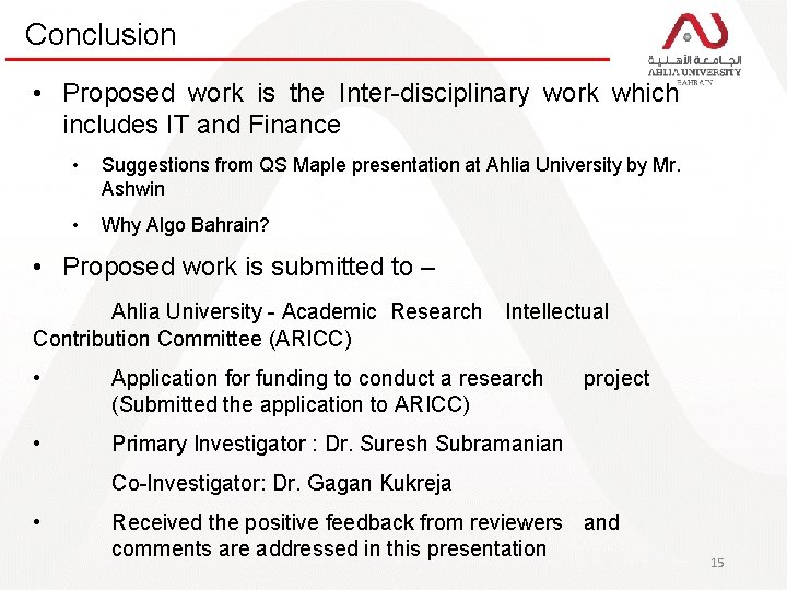 Conclusion • Proposed work is the Inter-disciplinary work which includes IT and Finance •