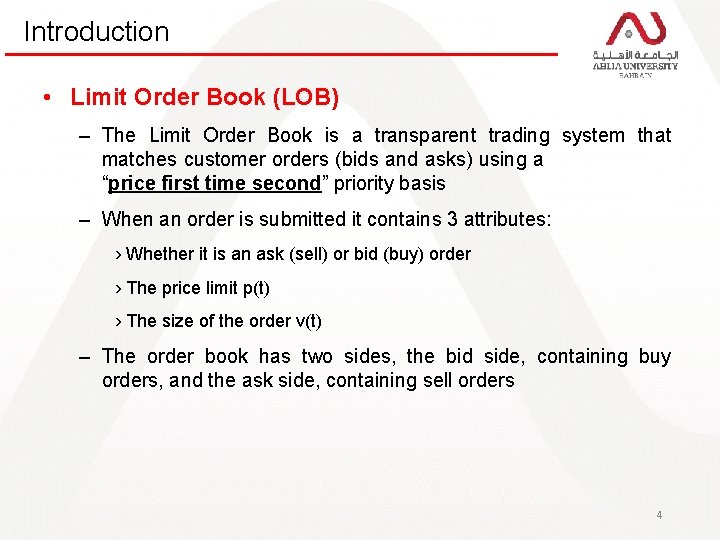 Introduction • Limit Order Book (LOB) – The Limit Order Book is a transparent