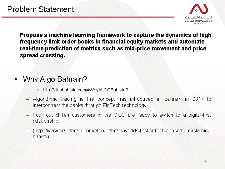 Problem Statement Propose a machine learning framework to capture the dynamics of high frequency