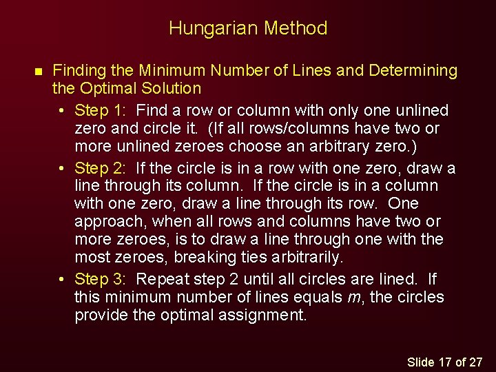 Hungarian Method n Finding the Minimum Number of Lines and Determining the Optimal Solution Hungarian Method n Finding the Minimum Number of Lines and Determining the Optimal Solution