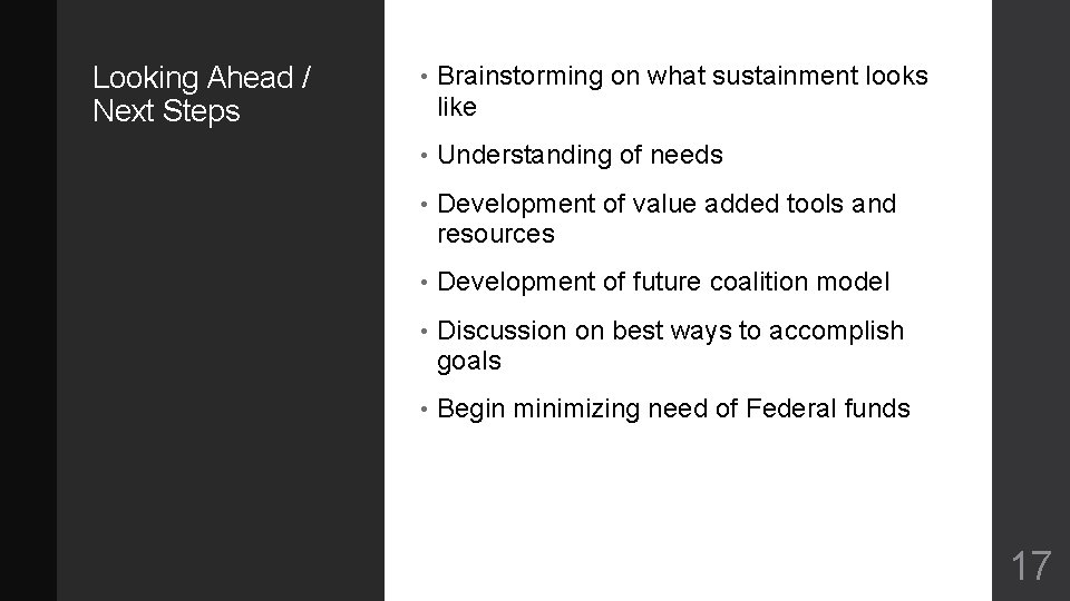 Looking Ahead / Next Steps • Brainstorming on what sustainment looks like • Understanding