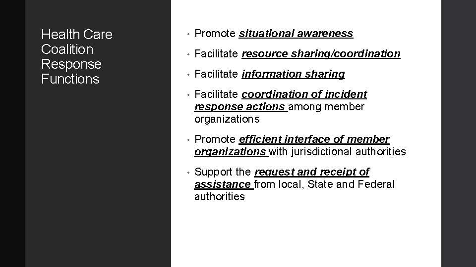Health Care Coalition Response Functions • Promote situational awareness • Facilitate resource sharing/coordination •