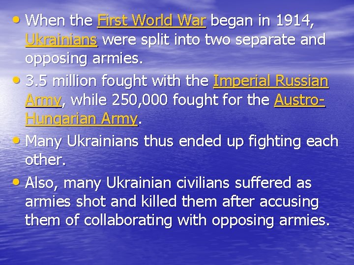  • When the First World War began in 1914, Ukrainians were split into