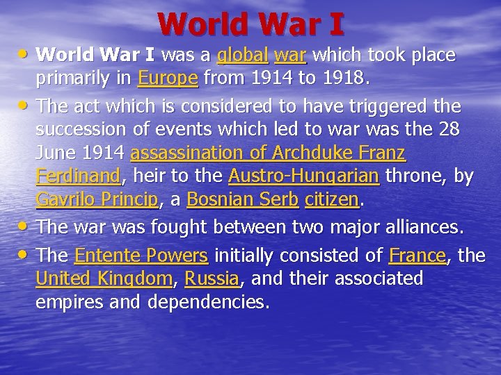 World War I • World War I was a global war which took place