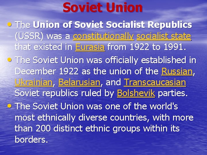 Soviet Union • The Union of Soviet Socialist Republics (USSR) was a constitutionally socialist