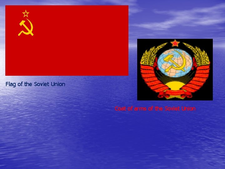 Flag of the Soviet Union Coat of arms of the Soviet Union 