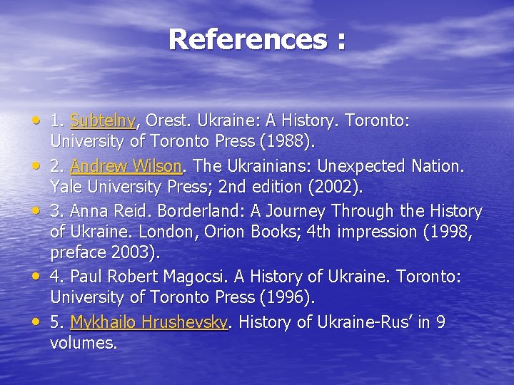 References : • 1. Subtelny, Orest. Ukraine: A History. Toronto: • • University of