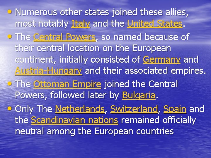  • Numerous other states joined these allies, most notably Italy and the United