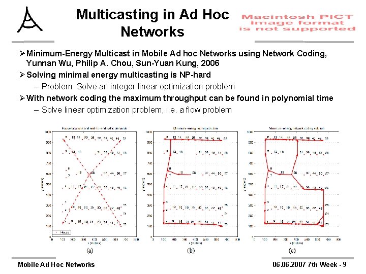 Multicasting in Ad Hoc Networks Ø Minimum-Energy Multicast in Mobile Ad hoc Networks using