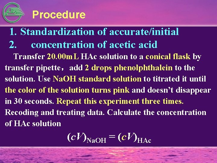 Procedure 1. Standardization of accurate/initial 2. concentration of acetic acid Transfer 20. 00 m.